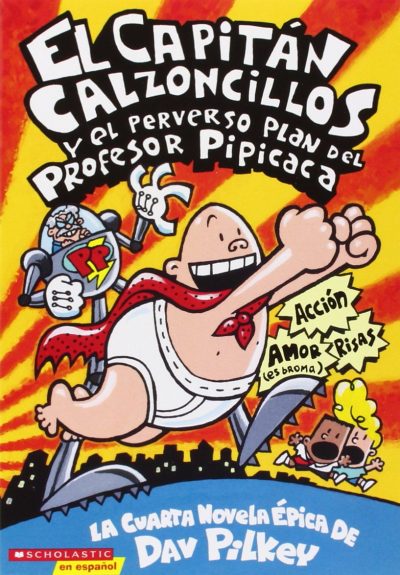 El Capitán Calzoncillos y El Perverso Plan del Profesor Pipicaca