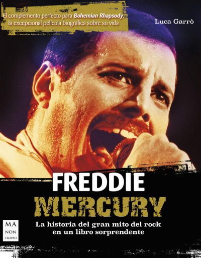 Freddie Mercury. La historia del gran mito del rock en un libro sorprendente