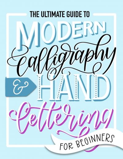 The Ultimate Guide to Modern Calligraphy & Hand Lettering for Beginners