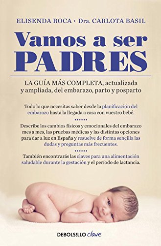 Vamos a ser padres: La guía más completa, actualizada y ampliada de embarazo, parto y posparto