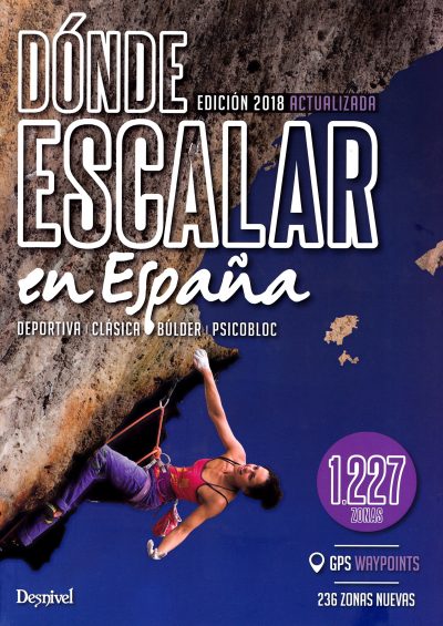 Dónde escalar en España. 1.227 zonas deportiva, búlder, psicobloc