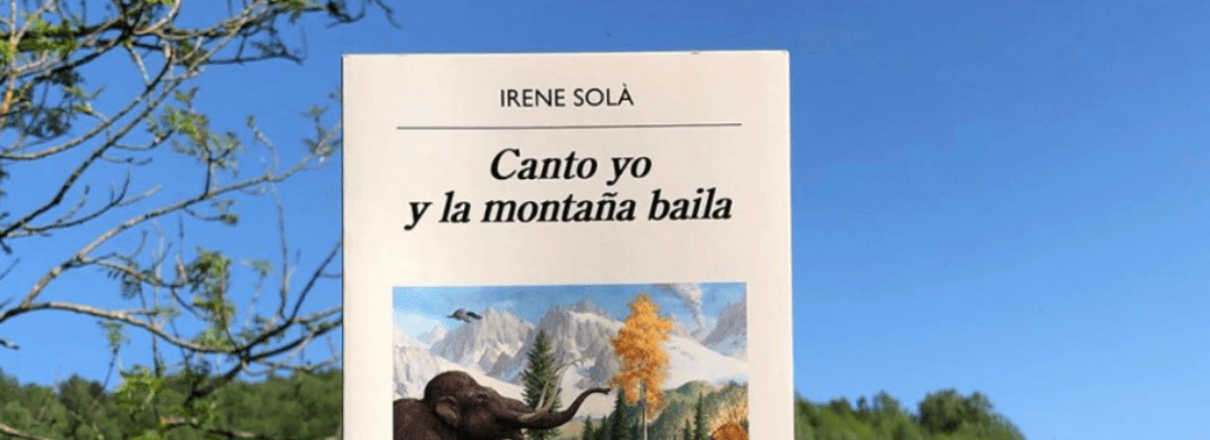 Reseña – Canto yo y la montaña baila de Irene Solà