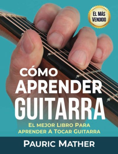Cómo aprender guitarra: el mejor libro para aprender a tocar guitarra