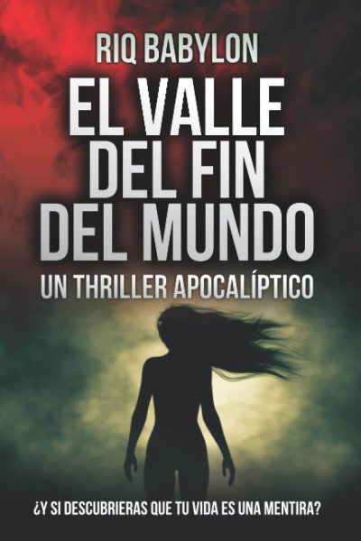 El valle del fin del mundo: un thriller apocalíptico