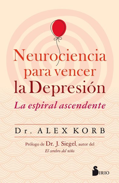 Neurociencia para vencer la depresión: la espiral ascendente